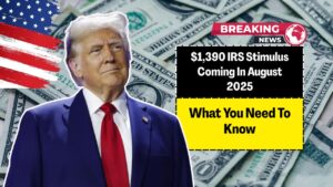 $1,390 IRS Stimulus Coming In August 2025 — What You Need To Know