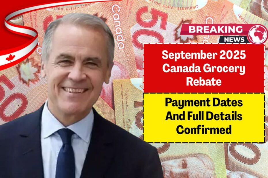 September 2025 Canada Grocery Rebate – Payment Dates And Full Details Confirmed