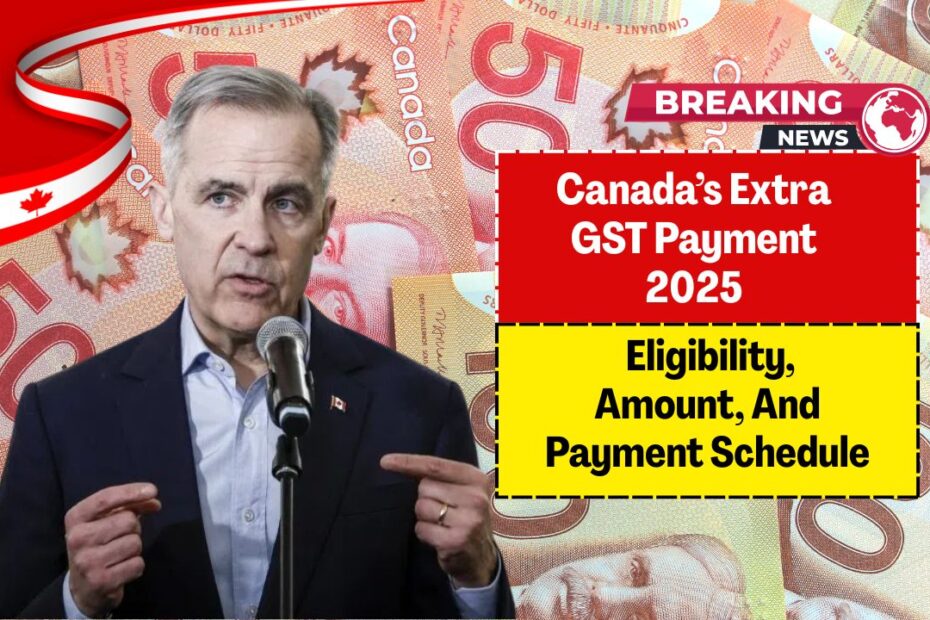 Canada’s Extra GST Payment 2025 – Eligibility, Amount, And Payment Schedule