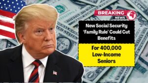 New Social Security ‘Family Rule’ Could Cut Benefits for 400,000 Low-Income Seniors