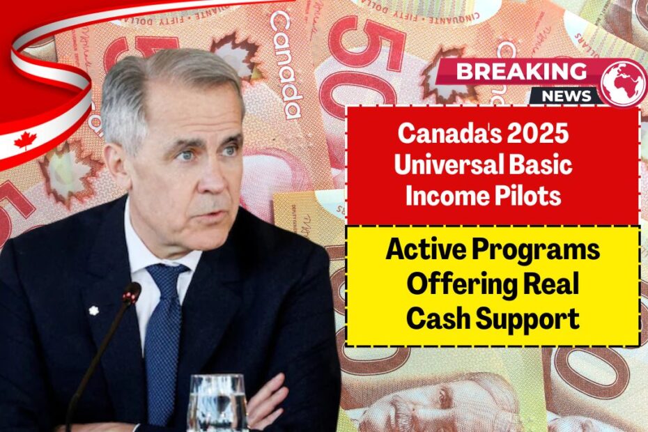 Canada's 2025 Universal Basic Income Pilots- Active Programs Offering Real Cash Support