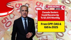 Canada Seniors Could Receive Up To $2,500 Monthly From CPP, OAS & GIS In 2025