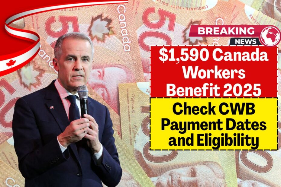 $1,590 Canada Workers Benefit 2025 – Check CWB Payment Dates and Eligibility