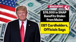 $76,000 in SNAP Benefits Stolen from Maine EBT Cardholders, Officials Says