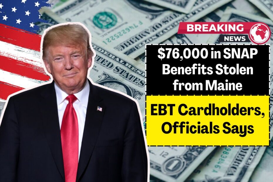 $76,000 in SNAP Benefits Stolen from Maine EBT Cardholders, Officials Says
