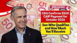 CRA Confirms $500 CAIP Payment for October 2025 – See Who Qualifies and How Much You’ll Receive