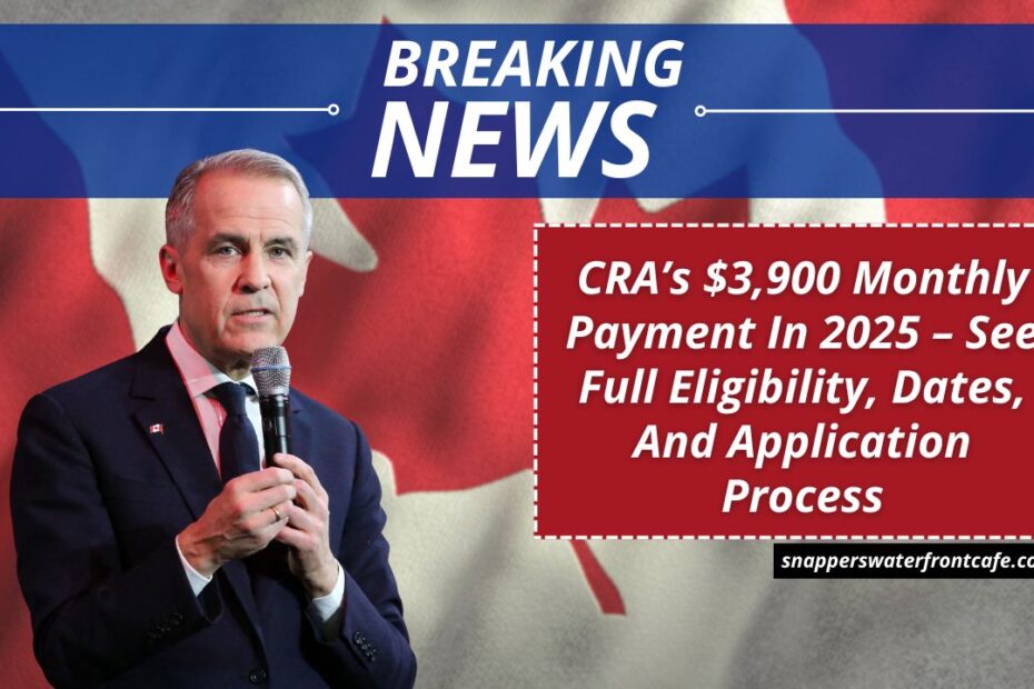 CRA’s $3,900 Monthly Payment In 2025 – See Full Eligibility, Dates, And Application Process