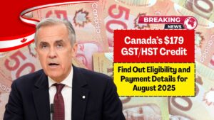 Canada’s $179 GST/HST Credit – Find Out Eligibility and Payment Details for August 2025