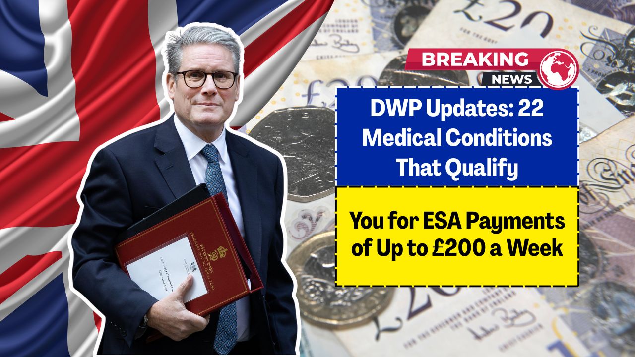 DWP Updates: 22 Medical Conditions That Qualify You for ESA Payments of Up to £200 a Week