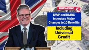 DWP and HMRC Introduce Major Changes to 10 Benefits, Including Universal Credit