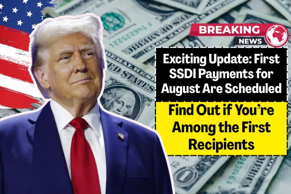 Exciting Update: First SSDI Payments for August Are Scheduled—Find Out if You’re Among the First Recipients