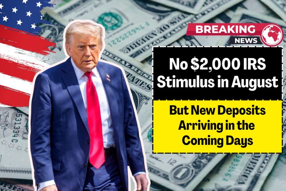 No $2,000 IRS Stimulus in August, But New Deposits Arriving in the Coming Days