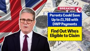 Parents Could Save Up to £1,768 with DWP Payments – Find Out Who's Eligible to Claim