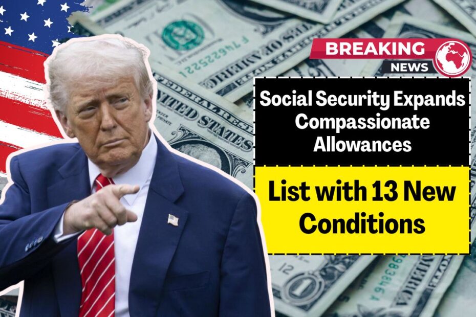 Social Security Expands Compassionate Allowances List with 13 New Conditions