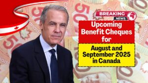 Upcoming Benefit Cheques for August and September 2025 in Canada